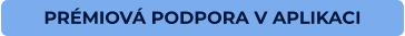 PRÉMIOVÁ PODPORA V APLIKACI