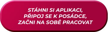 STÁHNI SI APLIKACI, PŘIPOJ SE K POSÁDCE, ZAČNI NA SOBĚ PRACOVAT