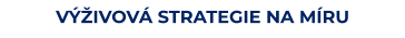 VÝŽIVOVÁ STRATEGIE NA MÍRU