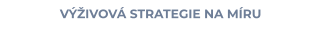 VÝŽIVOVÁ STRATEGIE NA MÍRU