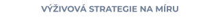 VÝŽIVOVÁ STRATEGIE NA MÍRU