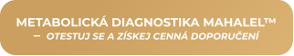 METABOLICKÁ DIAGNOSTIKA MAHALEL™ –  OTESTUJ SE A ZÍSKEJ CENNÁ DOPORUČENÍ