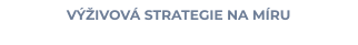VÝŽIVOVÁ STRATEGIE NA MÍRU