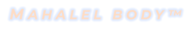 MAHALEL BODY™