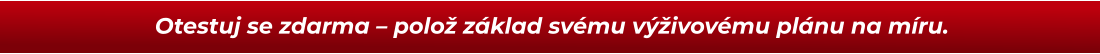 Otestuj se zdarma – polož základ svému výživovému plánu na míru.