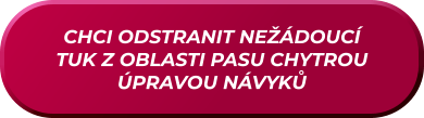 CHCI ODSTRANIT NEŽÁDOUCÍ TUK Z OBLASTI PASU CHYTROU ÚPRAVOU NÁVYKŮ