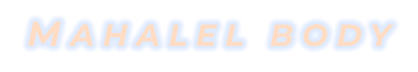 MAHALEL BODY