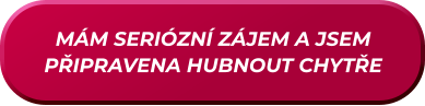 MÁM SERIÓZNÍ ZÁJEM A JSEM PŘIPRAVENA HUBNOUT CHYTŘE