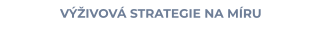 VÝŽIVOVÁ STRATEGIE NA MÍRU
