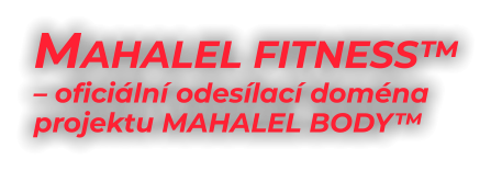 MAHALEL FITNESS™  – oficiální odesílací doména  projektu MAHALEL BODY™