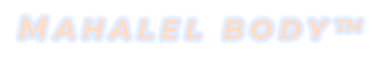 MAHALEL BODY™