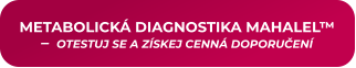 METABOLICKÁ DIAGNOSTIKA MAHALEL™ –  OTESTUJ SE A ZÍSKEJ CENNÁ DOPORUČENÍ