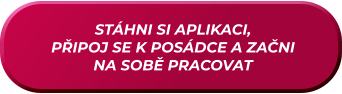 STÁHNI SI APLIKACI, PŘIPOJ SE K POSÁDCE A ZAČNI NA SOBĚ PRACOVAT