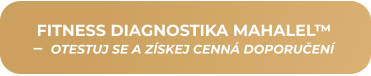 FITNESS DIAGNOSTIKA MAHALEL™ –  OTESTUJ SE A ZÍSKEJ CENNÁ DOPORUČENÍ