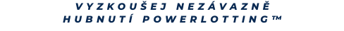 VYZKOUŠEJ NEZÁVAZNĚ HUBNUTÍ POWERLOTTING™