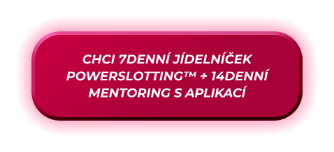 CHCI 7DENNÍ JÍDELNÍČEK POWERSLOTTING™ + 14DENNÍ MENTORING S APLIKACÍ