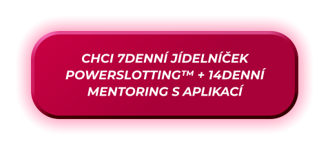 CHCI 7DENNÍ JÍDELNÍČEK POWERSLOTTING™ + 14DENNÍ MENTORING S APLIKACÍ