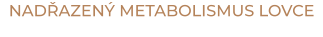 NADŘAZENÝ METABOLISMUS LOVCE