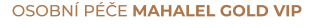 OSOBNÍ PÉČE MAHALEL GOLD VIP