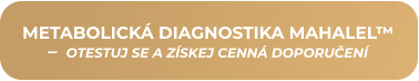 METABOLICKÁ DIAGNOSTIKA MAHALEL™ –  OTESTUJ SE A ZÍSKEJ CENNÁ DOPORUČENÍ