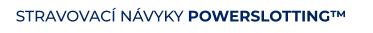 STRAVOVACÍ NÁVYKY POWERSLOTTING™