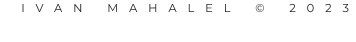 IVAN MAHALEL © 2023