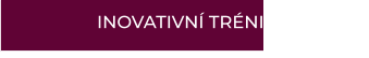 INOVATIVNÍ TRÉNINK