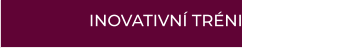 INOVATIVNÍ TRÉNINK