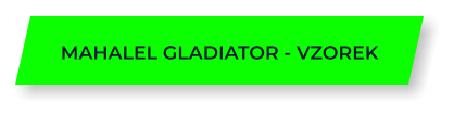 MAHALEL GLADIATOR - VZOREK