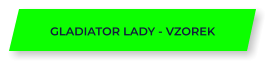GLADIATOR LADY - VZOREK